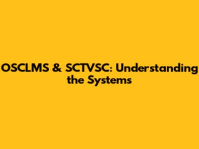 OSCLMS & SCTVSC: Understanding the Systems