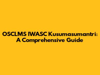 OSCLMS IWASC Kusumasumantri: A Comprehensive Guide