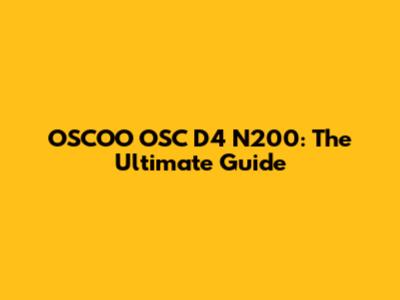 OSCOO OSC D4 N200: The Ultimate Guide
