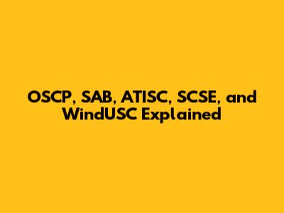 OSCP, SAB, ATISC, SCSE, and WindUSC Explained