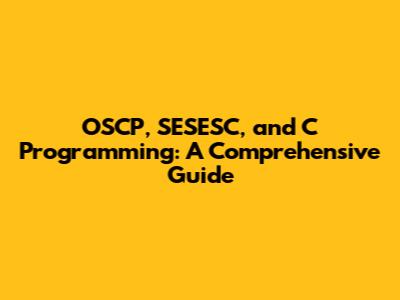 OSCP, SESESC, and C Programming: A Comprehensive Guide