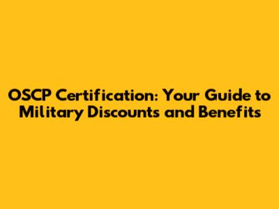 OSCP Certification: Your Guide to Military Discounts and Benefits