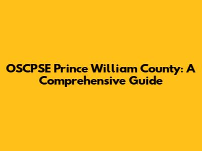 OSCPSE Prince William County: A Comprehensive Guide