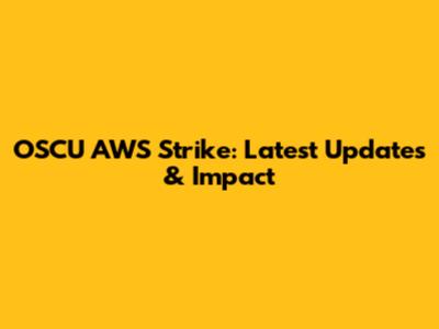 OSCU AWS Strike: Latest Updates & Impact