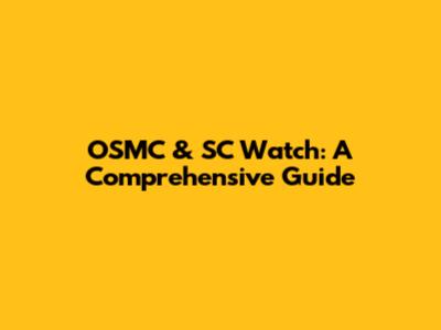 OSMC & SC Watch: A Comprehensive Guide