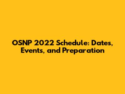 OSNP 2022 Schedule: Dates, Events, and Preparation