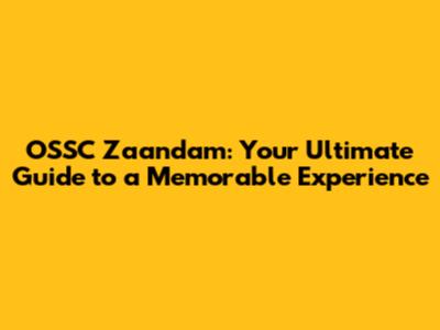 OSSC Zaandam: Your Ultimate Guide to a Memorable Experience