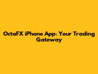 OctaFX iPhone App: Your Trading Gateway