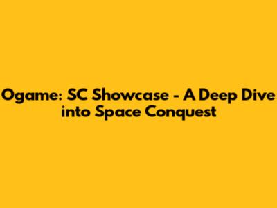 Ogame: SC Showcase - A Deep Dive into Space Conquest