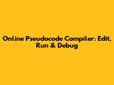 Online Pseudocode Compiler: Edit, Run & Debug