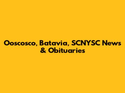 Ooscosco, Batavia, SCNYSC News & Obituaries