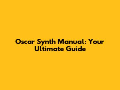 Oscar Synth Manual: Your Ultimate Guide