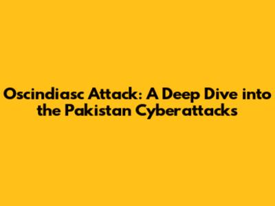 Oscindiasc Attack: A Deep Dive into the Pakistan Cyberattacks