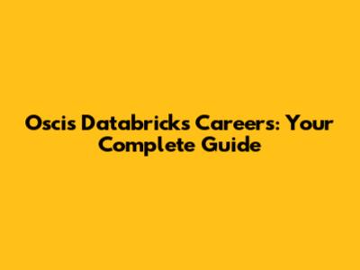 Oscis Databricks Careers: Your Complete Guide