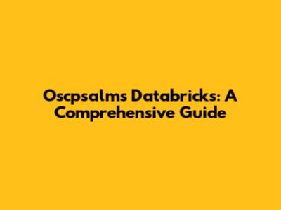 Oscpsalms Databricks: A Comprehensive Guide