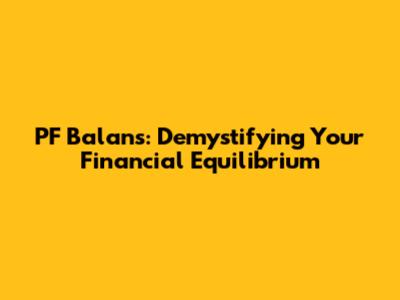 PF Balans: Demystifying Your Financial Equilibrium