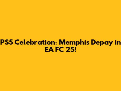 PS5 Celebration: Memphis Depay in EA FC 25!