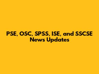 PSE, OSC, SPSS, ISE, and SSCSE News Updates