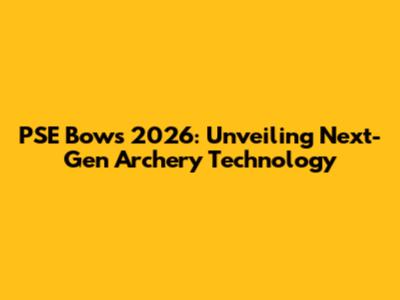 PSE Bows 2026: Unveiling Next-Gen Archery Technology