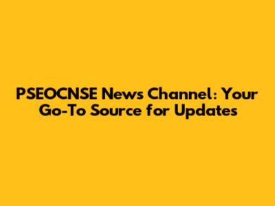 PSEOCNSE News Channel: Your Go-To Source for Updates