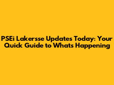 PSEi Lakersse Updates Today: Your Quick Guide to What's Happening