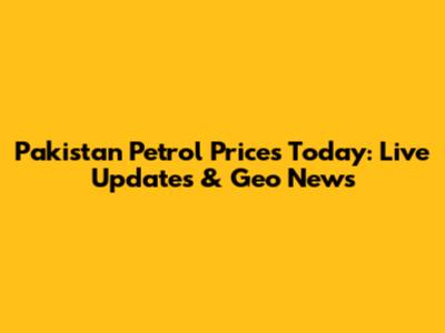 Pakistan Petrol Prices Today: Live Updates & Geo News