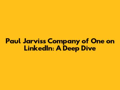 Paul Jarvis's Company of One on LinkedIn: A Deep Dive