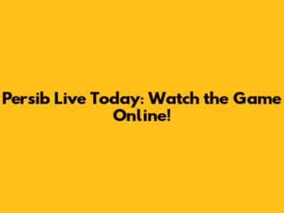 Persib Live Today: Watch the Game Online!