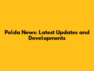 Polda News: Latest Updates and Developments