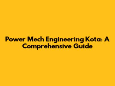 Power Mech Engineering Kota: A Comprehensive Guide