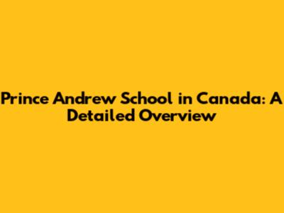 Prince Andrew School in Canada: A Detailed Overview