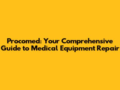 Procomed: Your Comprehensive Guide to Medical Equipment Repair