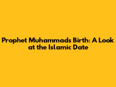 Prophet Muhammad's Birth: A Look at the Islamic Date