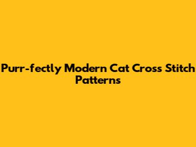 Purr-fectly Modern Cat Cross Stitch Patterns