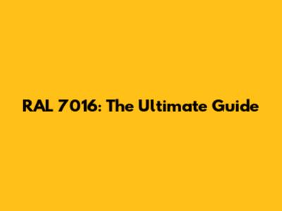 RAL 7016: The Ultimate Guide