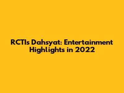 RCTI's Dahsyat: Entertainment Highlights in 2022