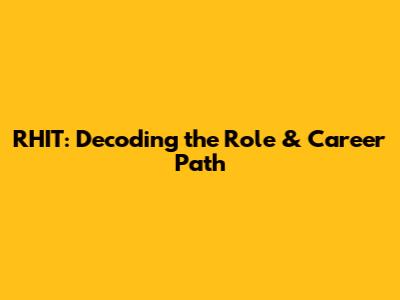 RHIT: Decoding the Role & Career Path