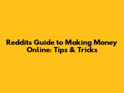 Reddit's Guide to Making Money Online: Tips & Tricks