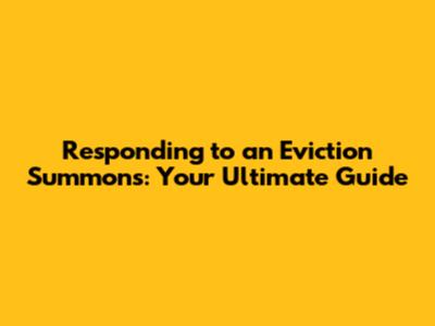 Responding to an Eviction Summons: Your Ultimate Guide
