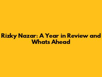 Rizky Nazar: A Year in Review and What's Ahead