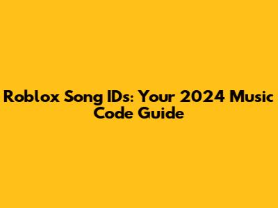 Roblox Song IDs: Your 2024 Music Code Guide