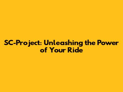 SC-Project: Unleashing the Power of Your Ride