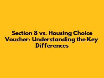 Section 8 vs. Housing Choice Voucher: Understanding the Key Differences
