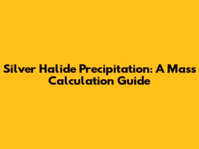 Silver Halide Precipitation: A Mass Calculation Guide