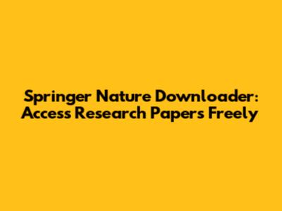 Springer Nature Downloader: Access Research Papers Freely