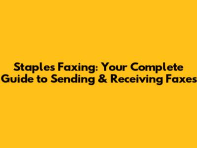Staples Faxing: Your Complete Guide to Sending & Receiving Faxes
