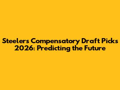 Steelers Compensatory Draft Picks 2026: Predicting the Future