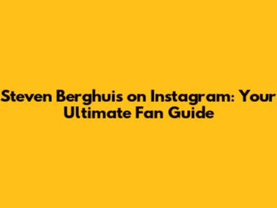 Steven Berghuis on Instagram: Your Ultimate Fan Guide