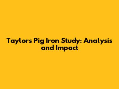 Taylor's Pig Iron Study: Analysis and Impact