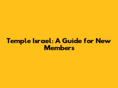 Temple Israel: A Guide for New Members